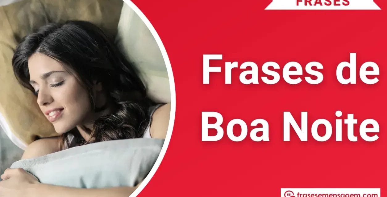 Transforme sua Noite com 157 Frases de Boa Noite Abençoadas e Cheias de Carinho!