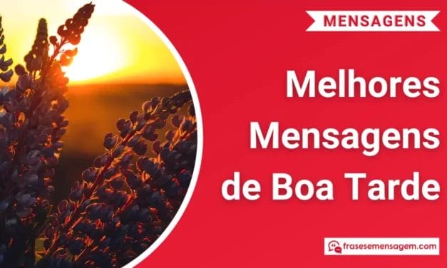 97 Mensagens de Boa Tarde Cheias de Afeto para Encantar seu Dia no WhatsApp: Espalhe Amor e Alegria!