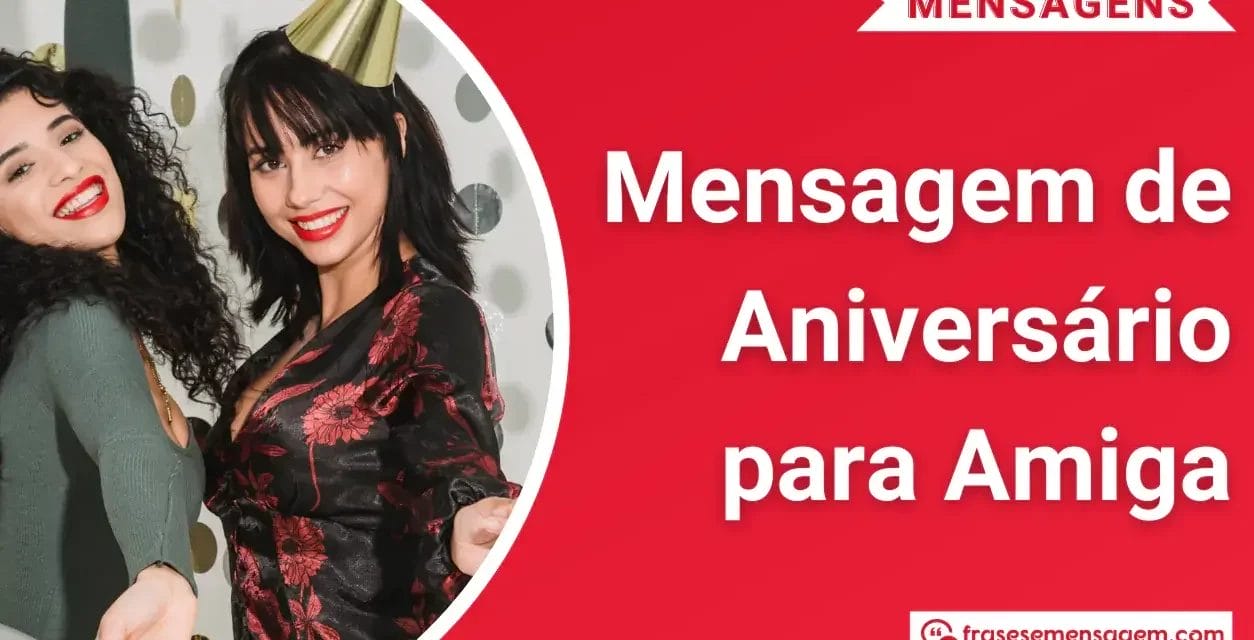 165 Poderosas Mensagem de Aniversário para Amiga – Emocione com Carinho!