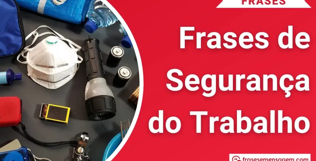 95 Frases de Segurança do Trabalho Poderosas para Refletir e Inspirar!