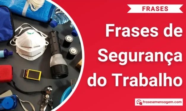 95 Frases de Segurança do Trabalho Poderosas para Refletir e Inspirar!