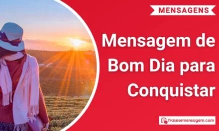 181 Mensagem de Bom Dia para Conquistar a Pessoa Amada e Transformar Seu Dia!