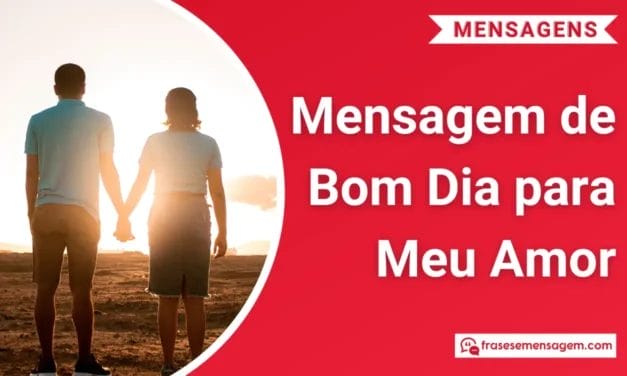 127 Mensagem de Bom Dia para Meu Amor que Vão Encantar de Verdade!