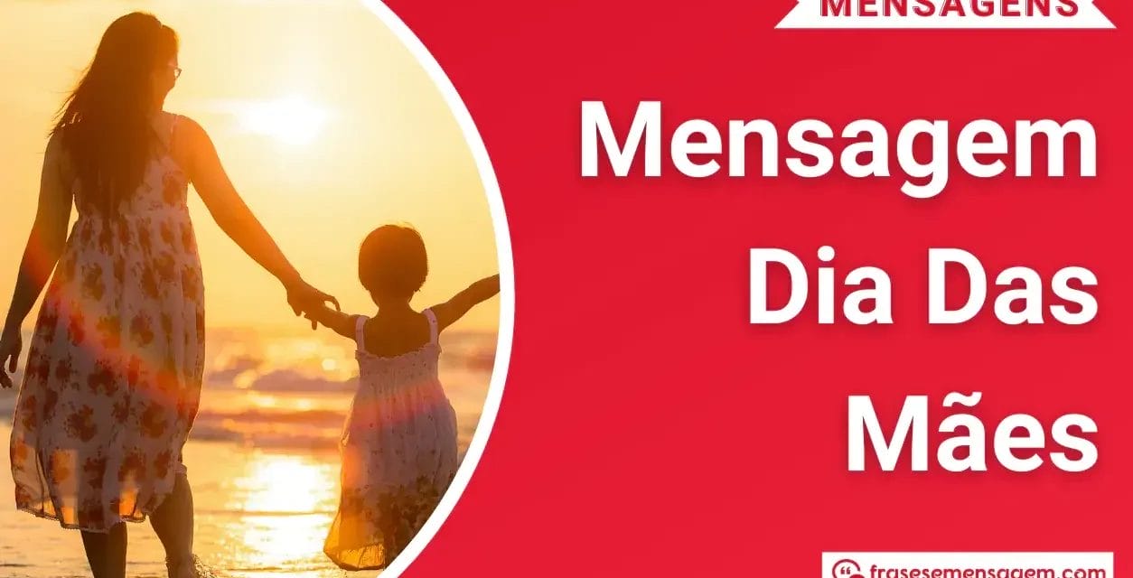 135 Poderosas Mensagem Dia das Mães Emocionantes e de Feliz Dia das Mães para WhatsApp