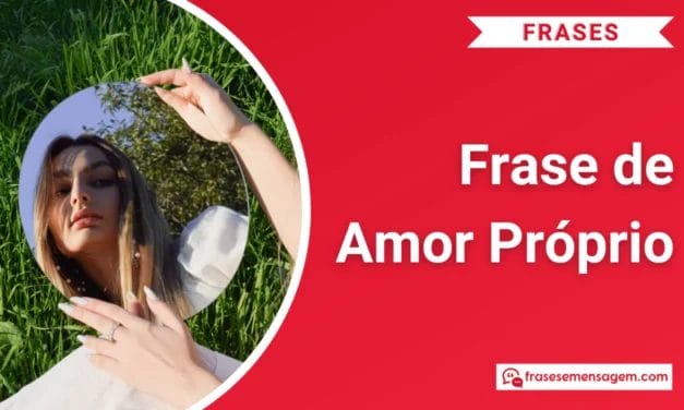 199 Frase de Amor Próprio Poderosas para Status do WhatsApp